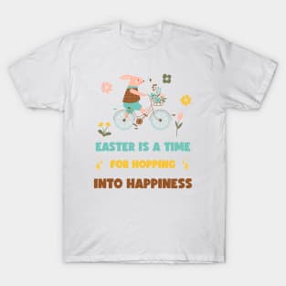 Easter is a time for hopping into happiness T-Shirt